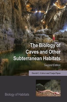 Cover for Culver, David C. (Professor Emeritus of Environmental Science, Professor Emeritus of Environmental Science, Department of Environmental Science, American University, Washington, DC , USA) · The Biology of Caves and Other Subterranean Habitats - Biology of Habitats Series (Innbunden bok) [2 Revised edition] (2019)