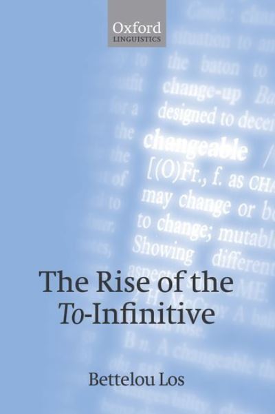 Cover for Los, Bettelou (Vrije University) · The Rise of the To-Infinitive (Hardcover Book) (2005)