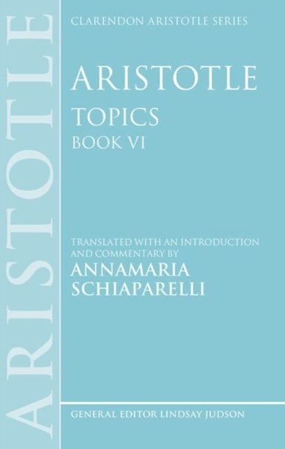 Cover for Editor · Aristotle: Topics Book VI - Clarendon Aristotle Series (Paperback Book) (2023)