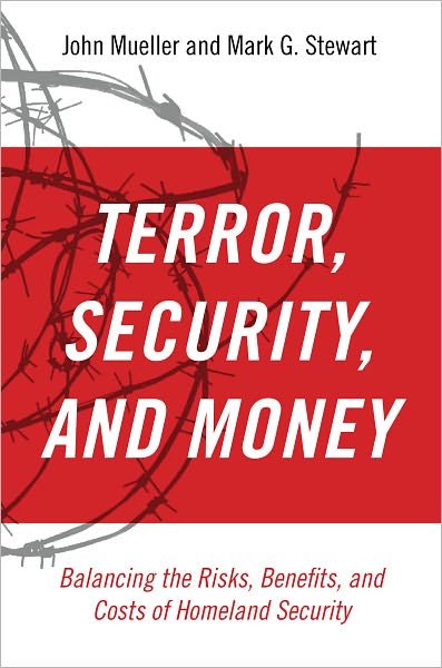 Cover for Mueller, John (Chair of National Security Studies; Professor of Political Science, Chair of National Security Studies; Professor of Political Science, Ohio State University) · Terror, Security, and Money: Balancing the Risks, Benefits, and Costs of Homeland Security (Paperback Book) (2011)