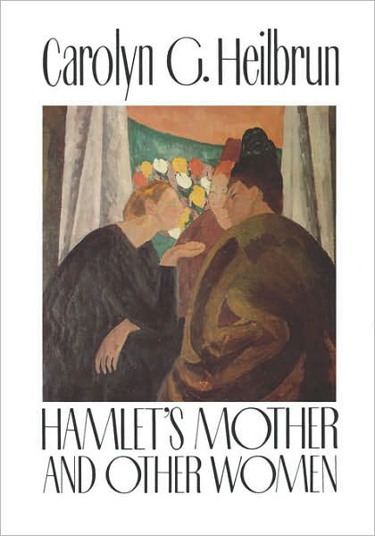 Cover for Carolyn Heilbrun · Hamlet's Mother and Other Women - Gender and Culture Series (Gebundenes Buch) (1990)