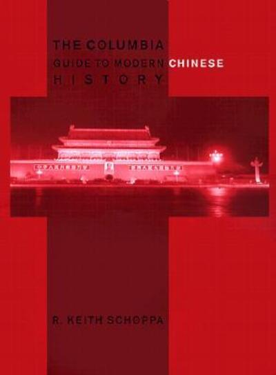 The Columbia Guide to Modern Chinese History - Columbia Guides to Asian History - R. Keith Schoppa - Książki - Columbia University Press - 9780231112765 - 22 czerwca 2000