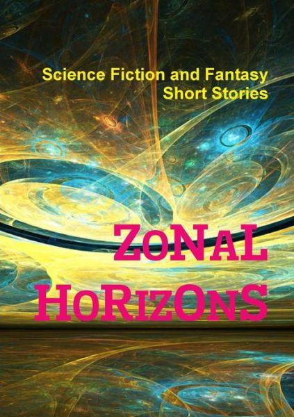 Cover for Science Fiction a Fantasy Short Stories · Zonal Horizons (Paperback Book) (2018)