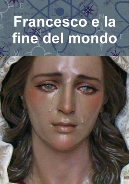 Cover for Cristina e Michele Baruzzo · Francesco e la fine del mondo (Paperback Bog) (2019)