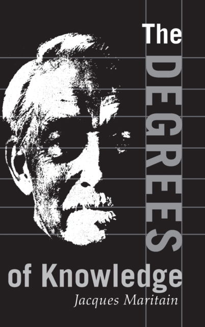 Cover for Jacques Maritain · Degrees of Knowledge: Collected Works Jacques Maritain V7 - Maritain Collected Works (Hardcover Book) (1995)