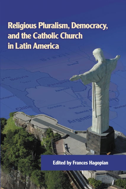 Cover for Frances Hagopian · Religious Pluralism, Democracy, and the Catholic Church in Latin America (Book) (2022)