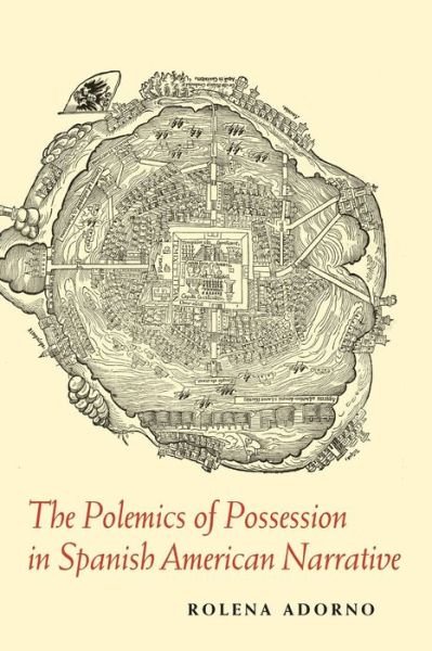 Cover for Rolena Adorno · The Polemics of Possession in Spanish American Narrative (Paperback Book) (2014)
