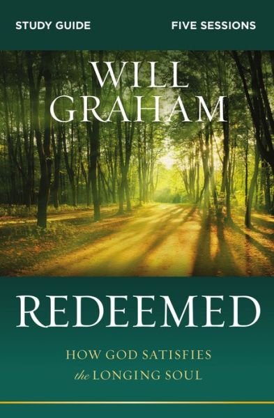 Redeemed Study Guide: How God Satisfies the Longing Soul - Will Graham - Libros - HarperChristian Resources - 9780310099765 - 27 de junio de 2019