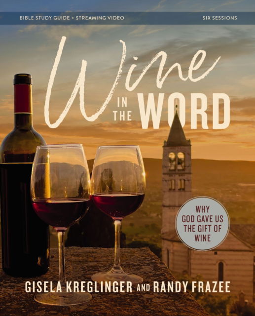 Cover for Gisela H. Kreglinger · Wine in the Word Bible Study Guide plus Streaming Video: Why God Gave Us the Gift of Wine (Taschenbuch) (2025)