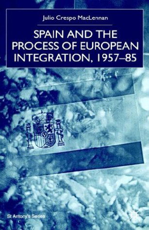 Spain and the Process of European Integration, 1957-85 - St Antony's Series - Na Na - Books - Palgrave USA - 9780312235765 - February 3, 2001
