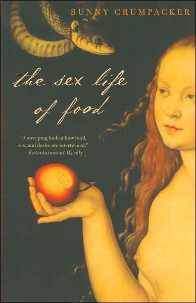Cover for Bunny Crumpacker · The Sex Life of Food (Paperback Book) [New edition] (2007)
