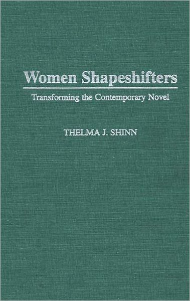 Cover for Thelma J.Y. Richard · Women Shapeshifters: Transforming the Contemporary Novel (Innbunden bok) (1996)