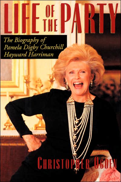Cover for Christopher Ogden · Life of the Party: the Biography of Pamela Digby Churchill Hayward Harriman (Hardcover Book) [1st edition] (1994)