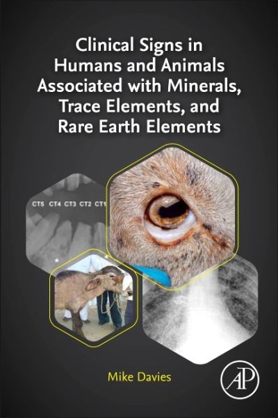 Cover for Davies, Mike (BVetMed CertVR CertSAO FRCVS; RCVS Specialist in Veterinary Nutrition (Small Animal), Royal Veterinary College, University of London, UK) · Clinical Signs in Humans and Animals Associated with Minerals, Trace Elements and Rare Earth Elements (Paperback Book) (2021)