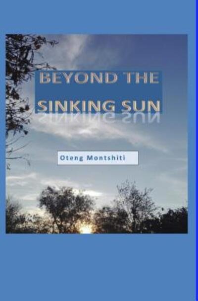 Cover for Oteng Montshiti · Beyond the sinking sun (Hardcover Book) (2020)