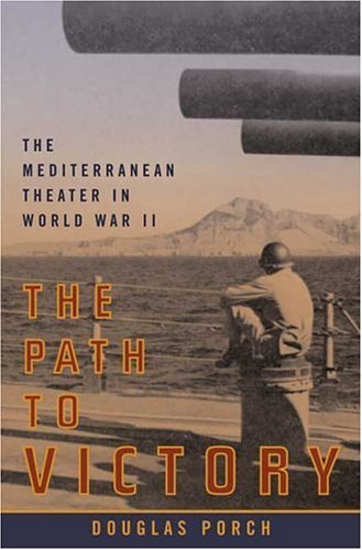 Cover for Douglas Porch · The Path to Victory: the Mediterranean Theater in World War II (Pocketbok) (2005)