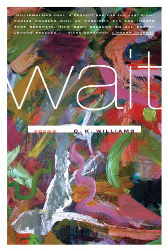 Wait: Poems - C. K. Williams - Książki - Farrar, Straus and Giroux - 9780374532765 - 26 kwietnia 2011