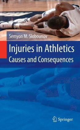 Cover for Semyon M. Slobounov · Injuries in Athletics: Causes and Consequences (Hardcover Book) [2008 edition] (2008)