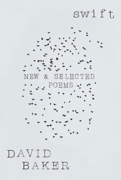 Cover for David Baker · Swift: New and Selected Poems (Hardcover Book) (2019)