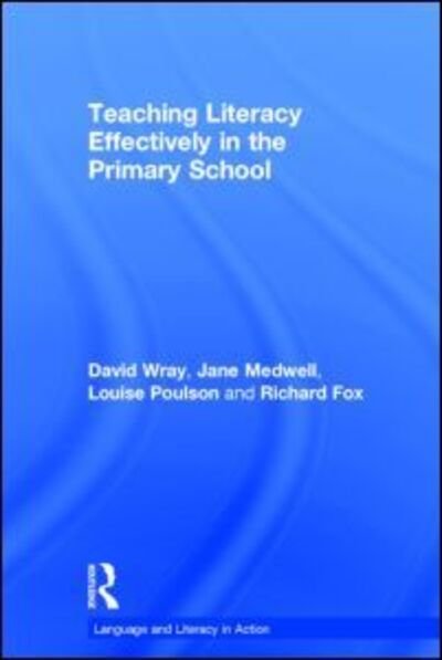 Cover for Fox, Richard (Northern Kentucky University, Highland Heights, USA) · Teaching Literacy Effectively in the Primary School - Language and Literacy in Action (Hardcover Book) (2001)