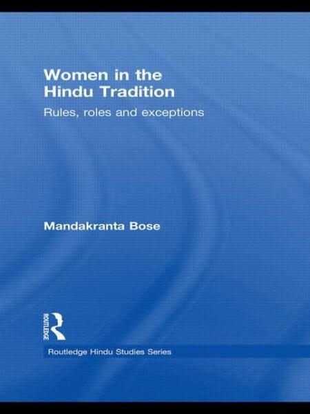 Cover for Mandakranta Bose · Women in the Hindu Tradition: Rules, Roles and Exceptions - Routledge Hindu Studies Series (Paperback Book) (2011)