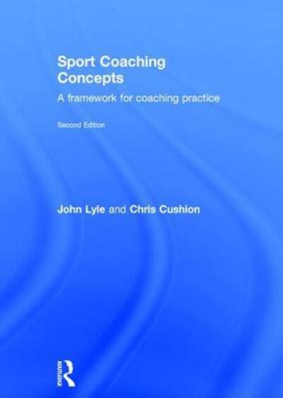 Cover for John Lyle · Sport Coaching Concepts: A framework for coaching practice (Hardcover Book) (2016)