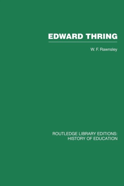 Cover for W F Rawnsley · Edward Thring: Maker of Uppingham School, Headmaster 1853-1887 (Paperback Book) (2014)