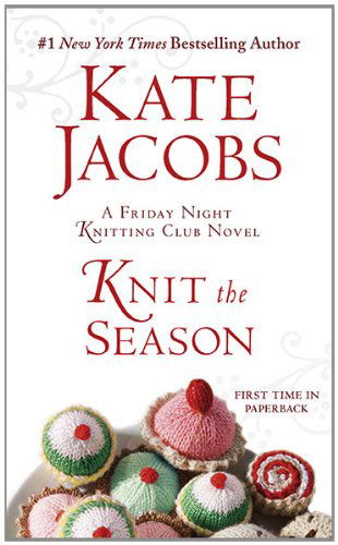 Cover for Kate Jacobs · Knit the Season: a Friday Night Knitting Club Novel (Paperback Book) [Reprint edition] (2010)