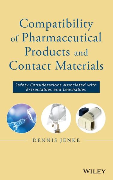 Cover for Jenke, Dennis (Baxter Healthcare Corporation) · Compatibility of Pharmaceutical Solutions and Contact Materials: Safety Assessments of Extractables and Leachables for Pharmaceutical Products (Hardcover Book) (2009)