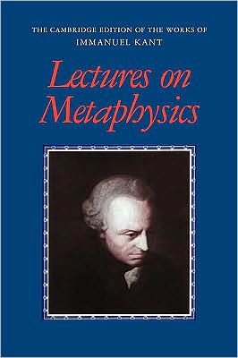 Lectures on Metaphysics - The Cambridge Edition of the Works of Immanuel Kant - Immanuel Kant - Bøker - Cambridge University Press - 9780521000765 - 1. oktober 2001