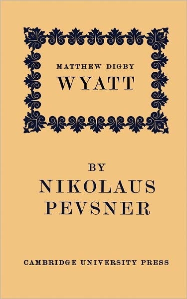 Cover for Nikolaus Pevsner · Matthew Digby Wyatt: The First Cambridge Slade Professor of Fine Art: An Inaugural Lecture (Pocketbok) (2011)