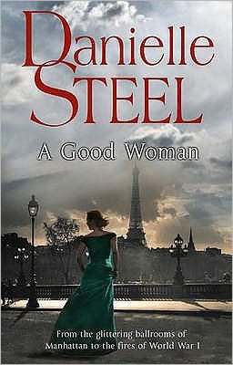 A Good Woman: A stunning and passionate historical novel from the bestselling storyteller Danielle Steel - Danielle Steel - Books - Transworld Publishers Ltd - 9780552154765 - October 22, 2009