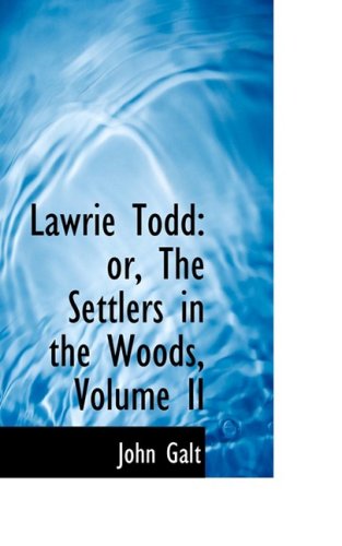 Cover for John Galt · Lawrie Todd: Or, the Settlers in the Woods, Volume II (Hardcover Book) (2008)