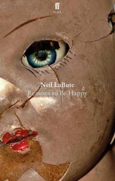 Cover for Neil LaBute · Reasons to Be Happy (Paperback Book) [Main edition] (2016)