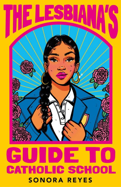 Cover for Sonora Reyes · The Lesbiana's Guide To Catholic School (Paperback Book) [Main edition] (2023)