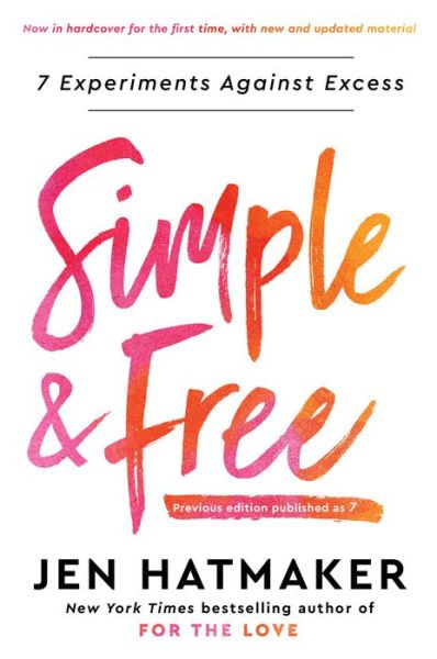 Simple and Free: 7 Experiments Against Excess - Jen Hatmaker - Books - Random House USA Inc - 9780593236765 - March 23, 2021