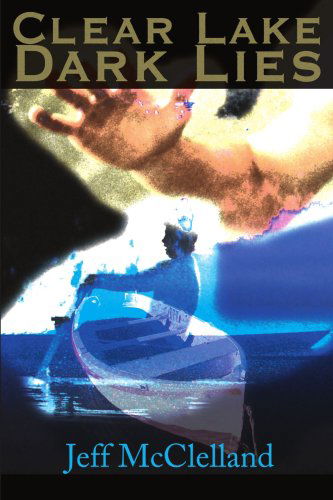 Cover for Jeff Mcclelland · Clear Lake Dark Lies (Paperback Book) [1st edition] (2000)
