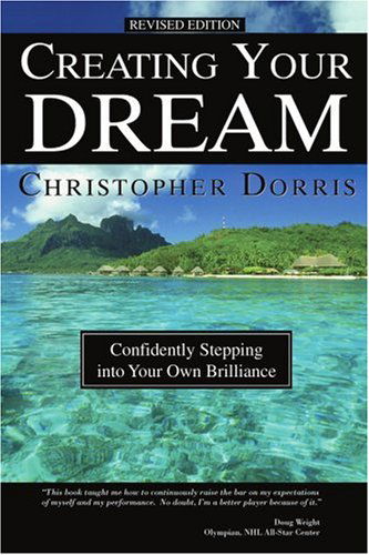 Cover for Christopher Dorris · Creating Your Dream: Confidently Stepping into Your Own Brilliance (Paperback Book) (2005)