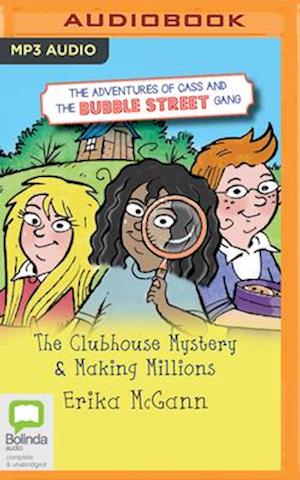 Cover for Erika McGann · The Adventures of Cass and the Bubble Street Gang : The Clubhouse Mystery &amp; Making Millions (CD) (2020)