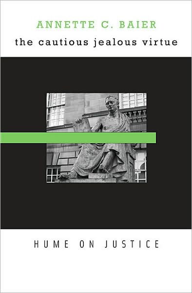 Cover for Annette C. Baier · The Cautious Jealous Virtue: Hume on Justice (Inbunden Bok) (2010)