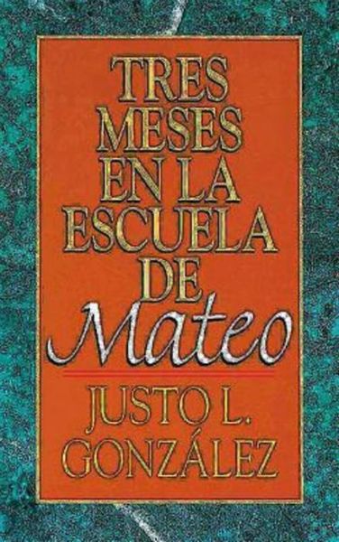 Tres Meses en La Escuelo De Mateo - Justo L. Gonzalez - Libros - Abingdon Press - 9780687021765 - 1 de octubre de 1996