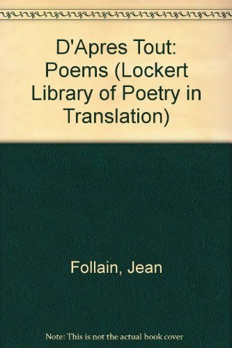 Cover for Jean Follain · D'Apres Tout: Poems by Jean Follain - The Lockert Library of Poetry in Translation (Hardcover Book) (2022)