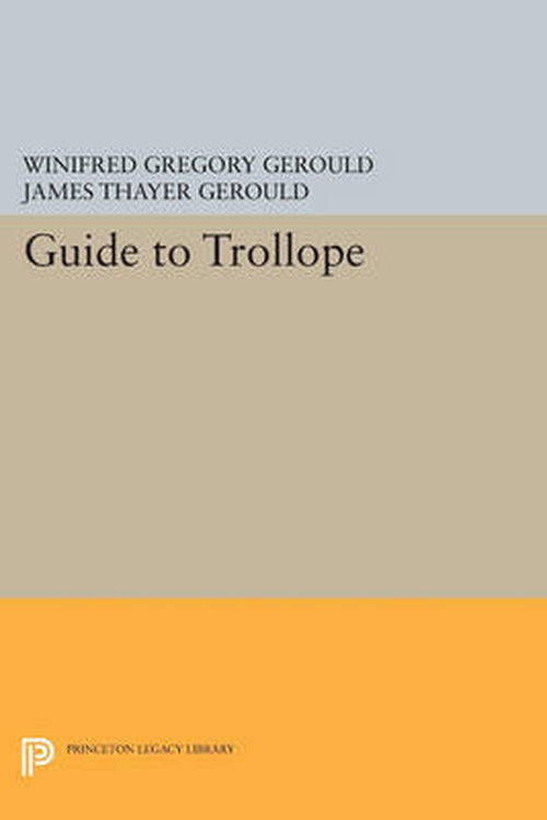 Cover for Winifred Gregory Gerould · Guide to Trollope - Princeton Legacy Library (Paperback Book) (2014)