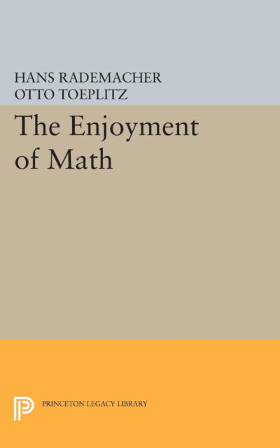 The Enjoyment of Math - Princeton Legacy Library - Hans Rademacher - Books - Princeton University Press - 9780691626765 - December 8, 2015