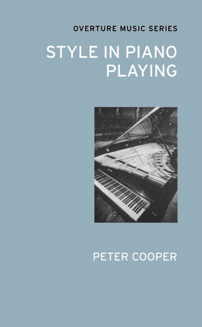 Style in Piano Playing - Peter Cooper - Libros - Alma Books Ltd - 9780714543765 - 21 de febrero de 2017