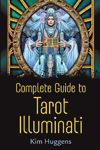 Cover for Kim Huggens · Complete Guide to Tarot Illuminati (Paperback Book) (2013)