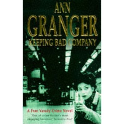 Cover for Ann Granger · Keeping Bad Company (Fran Varady 2): A London crime novel of mystery and mistrust - Fran Varady (Paperback Book) (1998)