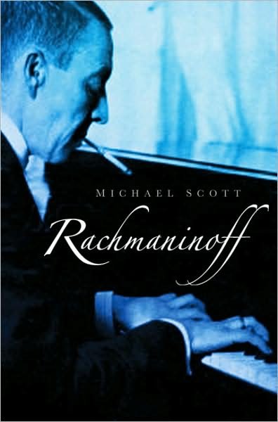 Cover for Michael Scott · Rachmaninoff: The Last of the Great Romantics (Hardcover Book) (2008)