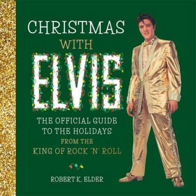Cover for Running Press · Christmas with Elvis: The Official Guide to the Holidays from the King of Rock 'n' Roll (Gebundenes Buch) (2021)