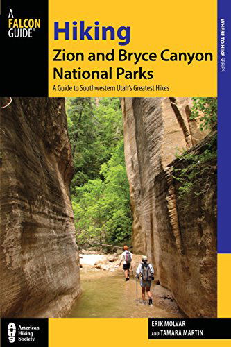 Hiking Zion and Bryce Canyon National Parks: A Guide To Southwestern Utah's Greatest Hikes - Regional Hiking Series - Erik Molvar - Książki - Rowman & Littlefield - 9780762782765 - 19 stycznia 2014